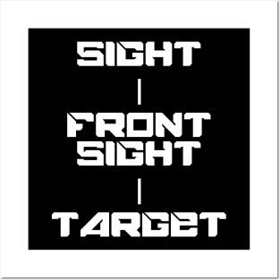 Keep Your Sight On the Front Sight and the Front Sight on the Target — military marksmanship instruction. T-Shirt T-Shirt Posters and Art